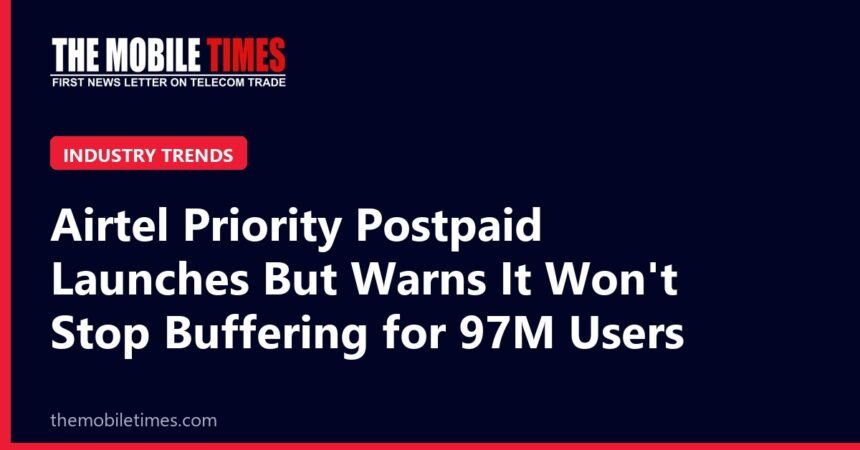 The Mobile Times headline card: Airtel Priority Postpaid Launches But Warns It Won't Stop Buffering for 97M Users