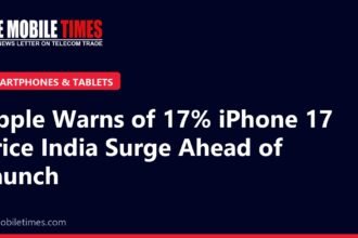 The Mobile Times headline card: Apple Warns of 17% iPhone 17 Price India Surge Ahead of Launch