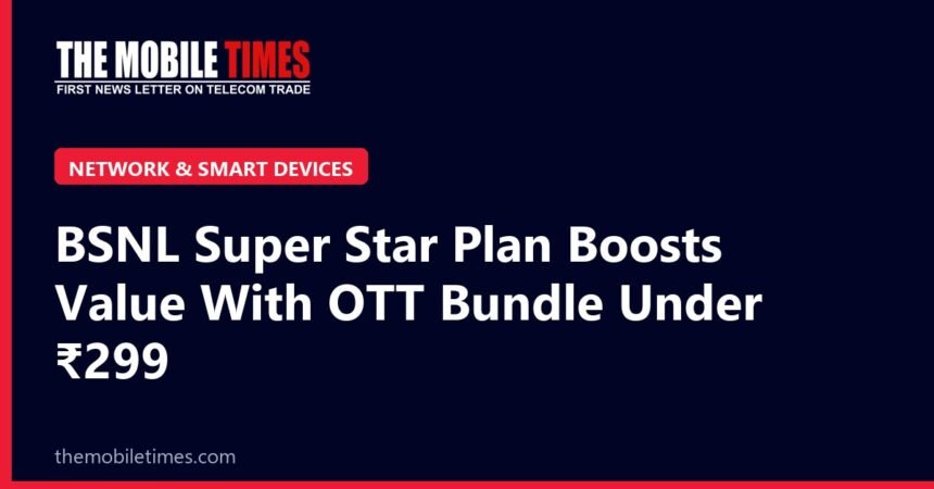 BSNL Super Star Plan Boosts Value With OTT Bundle Under ₹299 The Mobile Times headline card: BSNL Super Star Plan Boosts Value With OTT Bundle Under ₹299