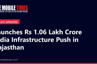 The Mobile Times headline card: Launches Rs 1.06 Lakh Crore India Infrastructure Push in Rajasthan