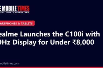 The Mobile Times headline card: Realme Launches the C100i with 90Hz Display for Under ₹8,000